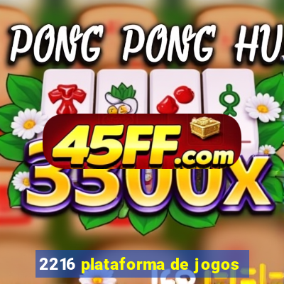 2216 plataforma de jogos